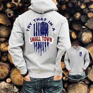 Try That in Small Town Hoodie
